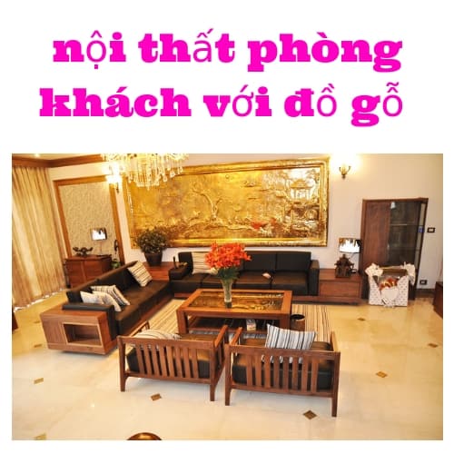 nội thất phòng khách với đồ gỗ theo cách hiện đại nội thất phòng khách với đồ gỗ theo cách hiện đại
