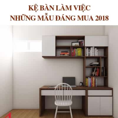 19+ MẪU KỆ BÀN LÀM VIỆC ĐỘC ĐÁO BẠN KHÔNG NÊN BỎ LỠ 2018