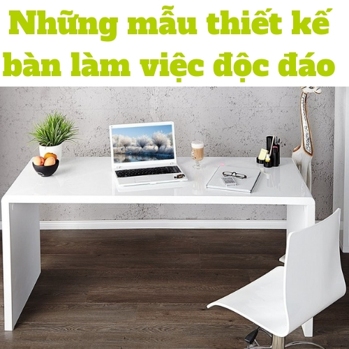 bàn làm việc độc đáo bàn làm việc độc đáo